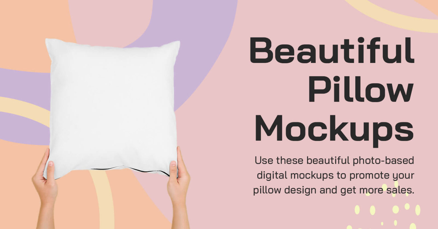 10 Beautiful Pillow Mockups to Sell Your Design